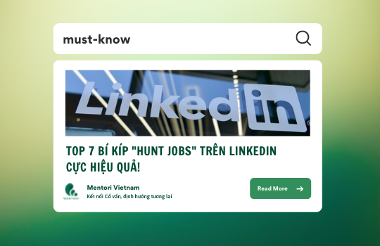 TOP 7 TIPS GIÚP BẠN “HUNT JOBS” CỰC HIỆU QUẢ TRÊN LINKEDIN