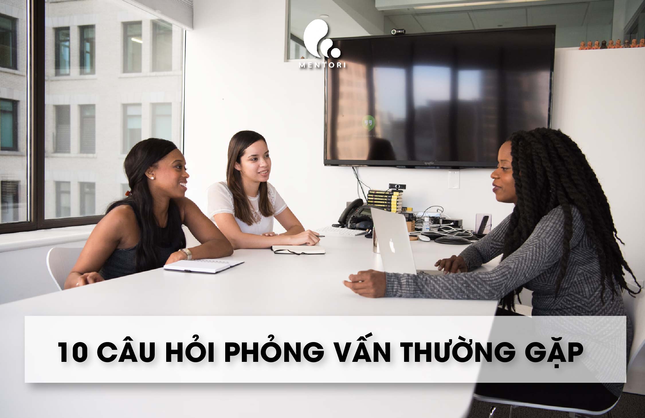 TOP 10 CÂU HỎI THƯỜNG GẶP TRONG PHỎNG VẤN