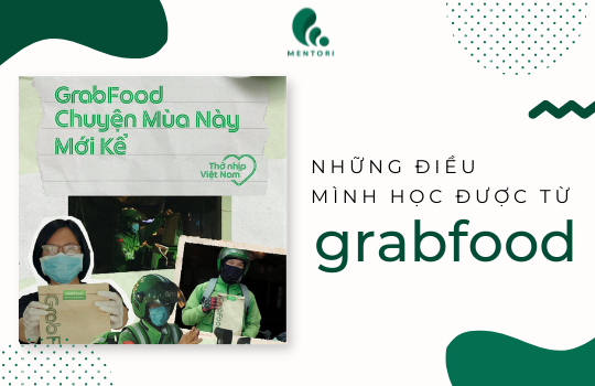 NHỮNG ĐIỀU MÌNH HỌC ĐƯỢC TỪ GRABFOOD