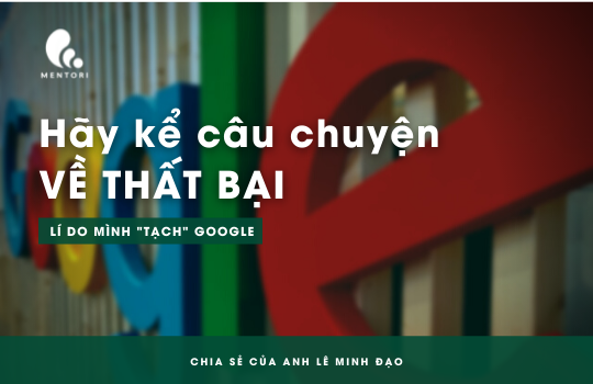 TRẢ LỜI CÂU HỎI VỀ ĐIỂM YẾU HAY "HÃY KỂ CÂU CHUYỆN VỀ THẤT BẠI CỦA BẠN" - LÝ DO MÌNH "TẠCH" GOOGLE