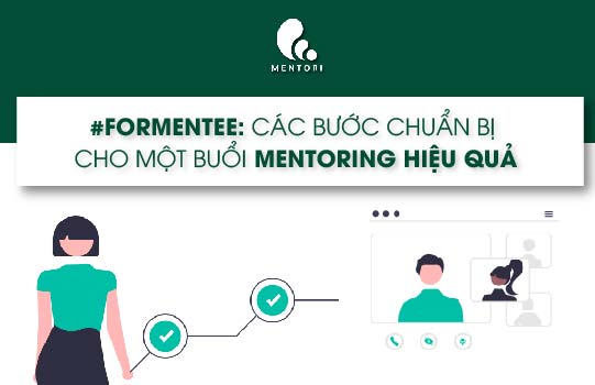 #FORMENTEE: CÁC BƯỚC CHUẨN BỊ CHO MỘT BUỔI MENTORING HIỆU QUẢ