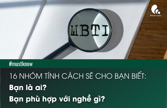 16 NHÓM TÍNH CÁCH GIÚP TRẢ LỜI CÂU HỎI: BẠN LÀ NGƯỜI NHƯ THẾ NÀO? BẠN PHÙ HỢP VỚI NGHỀ NGHIỆP NÀO?