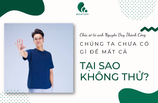 CHÚNG TA CHƯA CÓ GÌ ĐỂ MẤT CẢ, SAO KHÔNG THỬ?