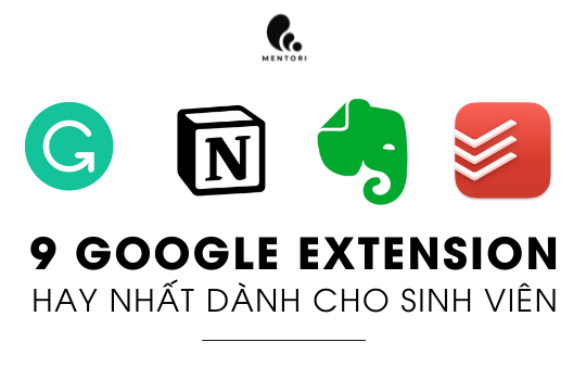 NHỮNG TÍNH NĂNG GOOGLE EXTENSION HAY NHẤT DÀNH CHO SINH VIÊN NĂM 2021